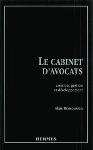 Le cabinet d'avocats - création, gestion et développement