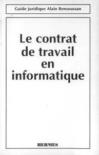 Le contrat de travail en informatique (Coll. Guide juridique)