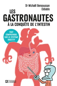 Les gastronautes à la conquête de l'intestin - Tout comprendre sur le système digestif
