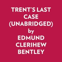 Trent's Last Case (Unabridged)