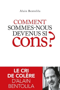 Comment sommes-nous devenus si cons ?