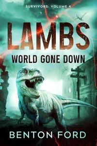 Lambs: World Gone Down (Survivors: Volume 4)