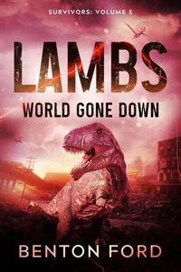 Lambs: World Gone Down (Survivors: Volume 5)