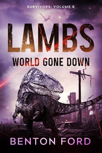 Lambs: World Gone Down (Survivors: Volume 6)