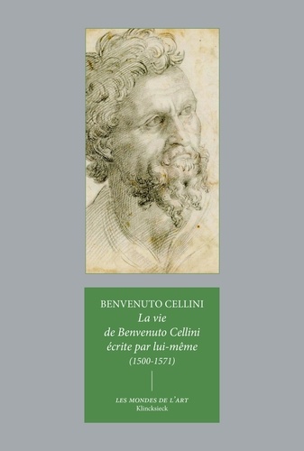 La Vie de Benvenuto Cellini écrite par lui-même à Florence. (1500-1571)