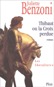 Les Chevaliers Tome 1 : Thibaut Ou La Croix Perdue