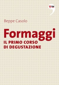 Beppe Casolo - Formaggi - Il primo corso di degustazione.