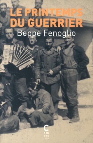 Beppe Fenoglio - Le printemps du guerrier.