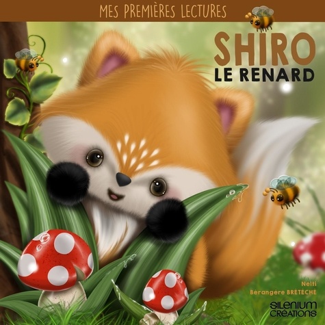 Bérangère Bretéché et  Nelti - Mes premières lectures 2 : Shiro le petit renard.