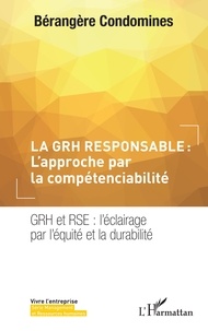 Bérangère Condomines - La GRH responsable : l'approche par la compétenciabilité - GRH et RSE : l'éclairage par l'équité et la durabilité.