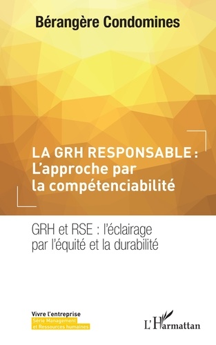 La GRH responsable : l'approche par la compétenciabilité. GRH et RSE : l'éclairage par l'équité et la durabilité