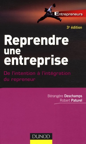 Bérangère Deschamps et Robert Paturel - Reprendre une entreprise - De l'intention à l'intégration du repreneur.