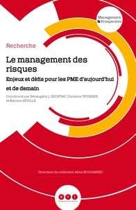 Bérangère Lauren Szostak et Christine Teyssier - Le management des risques - Enjeux et défis pour les PME d'aujourd'hui et de demain.
