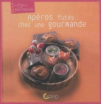 Bérangère Lot et Stéphanie Modéré - Apéros futés chez une gourmande.