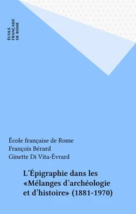 L'épigraphie dans les "Mélanges d'archéologie et d'histoire"