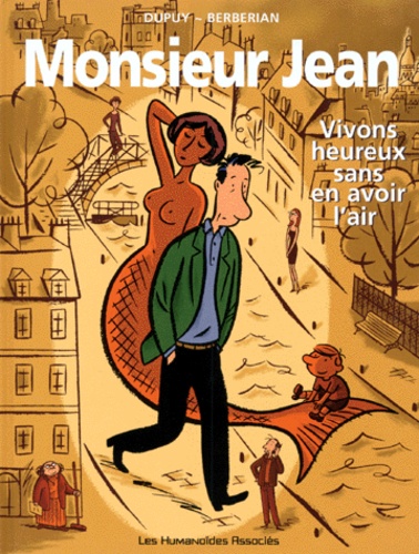  Berbérian et  Dupuy - Monsieur Jean Tome 4 : Vivons heureux sans en avoir l'air.