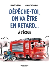Dépêche toi, on va être en retard