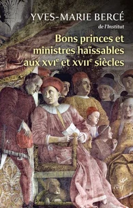 Bons princes et ministres haïssables aux XVIe XVIIe siècles