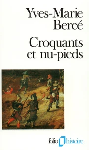 Croquants Et Nu-Pieds. Le Soulevement Paysan En France Du Xvieme Au Xixeme Siecle