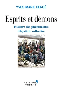 Esprits et démons - Histoire des phénomènes d'hystérie collective XVIe-XXe siècle