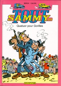 Berck et Raoul Cauvin - Tout Sammy Tome 10 : Quatuor pour gorilles.