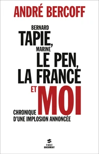 Bernard Tapie, Marine Le Pen, la France et moi