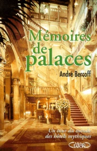 Memoires De Palaces. Un Tour Du Monde Des Hotels Mythiques