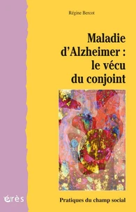 Maladie D'Alzheimer : Le Vecu Du Conjoint