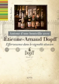 Autour d'une bouteille avec Etienne-Arnaud Dopff