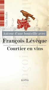 Autour d'une bouteille avec François Lévêque, courtier en vins