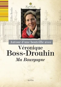 Autour d'une bouteille avec Véronique Boss-Drouhin