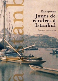  Berdjouhi - Jours de cendres à Istanbul.