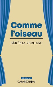 Bérékia Yergeau - Comme l'oiseau.