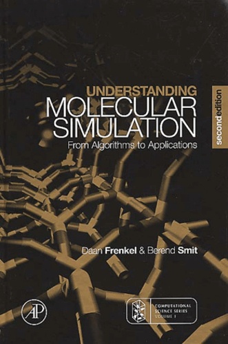 Berend Smit et Daan Frenkel - Understanding Molecular Simulation. From Algorithms To Applications.