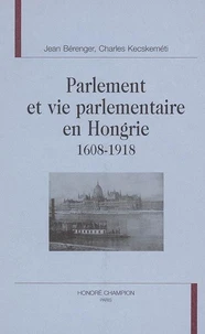 Parlement et vie parlementaire en Hongrie, 1609-1918