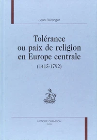 Tolerance Ou Paix De Religion En Europe Centrale (1415-1792)