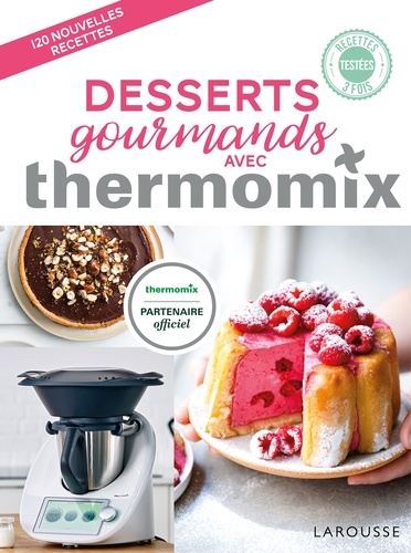 Bérengère Abraham - Desserts gourmands avec Thermomix.