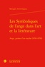 Bérengère Avril-Chapuis - Les Symboliques de l'ange dans l'art et la littérature - Ange, genèse d'un mythe (1850-1950).