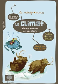 Le climat : de nos ancêtres à vos enfants