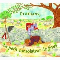 Bérengère Flament et Robert Hugh Benson - François, le petit consolateur de Jésus - CD.