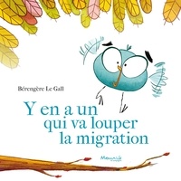 Bérengère Le Gall - Y en a un qui va louper la migration !.