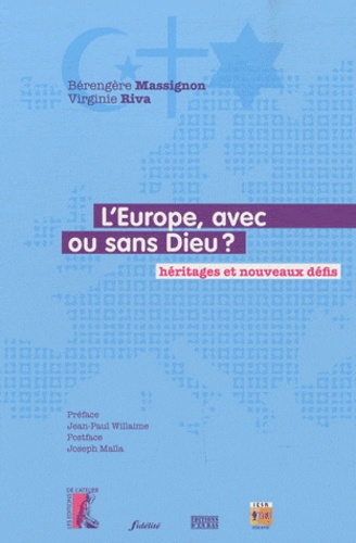 Bérengère Massignon et Virginie Riva - L'Europe, avec ou sans Dieu ? - Héritages et nouveaux défis.