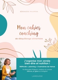 Bérengère Philippon - Mon cahier coaching de rééquilibrage alimentaire.