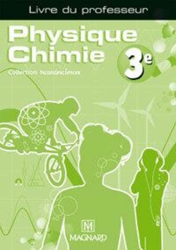Bérengère Villard et Vincent Mas - Physique Chimie 3e - Livre du professeur.