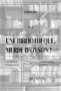 Une bibliothèque, merde d’oyson !