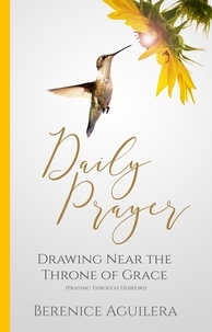 Télécharger le manuel japonais en pdf Daily Prayer Drawing near the Throne of Grace  - Daily Prayer PDF MOBI par Berenice Aguilera (French Edition) 9781919674346