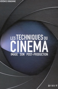 Bérénice Bonhomme - Les techniques du cinéma - Image, son, post-production.