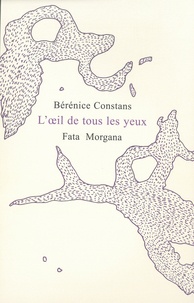Bérénice Constans - L'oeil de tous les yeux.