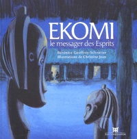 Bérénice Geoffroy-Schneiter - Ekomi le messager des Esprits.