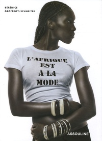 Bérénice Geoffroy-Schneiter - L'Afrique est à la mode.